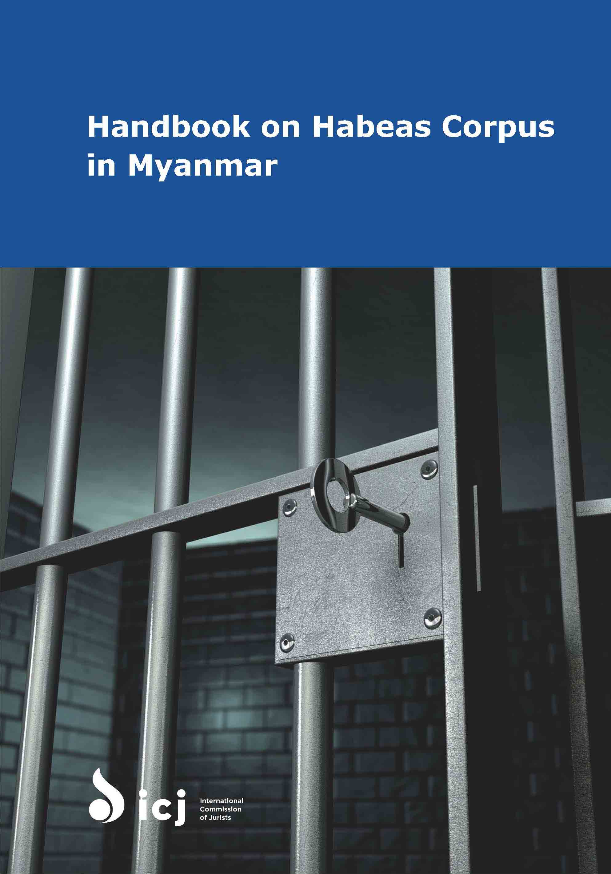 Myanmar Writ Of Habeas Corpus Can Help Protect Human Rights International Commission Of Jurists
