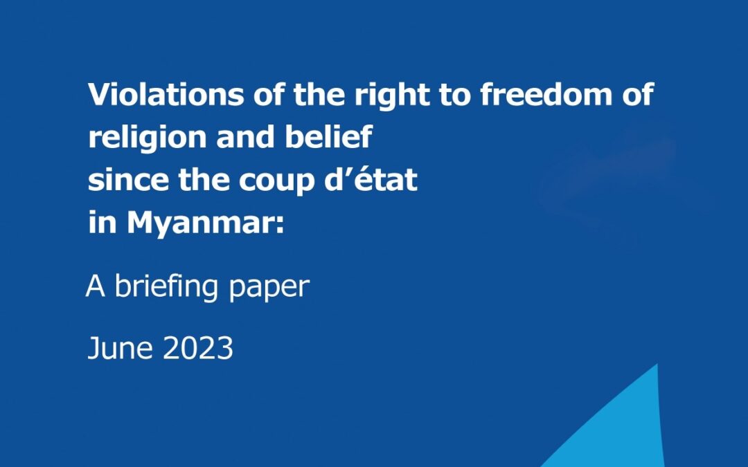 Myanmar: ICJ publishes an update to its October 2022 report on the violations of the right to freedom of religion or belief since coup d’état in Myanmar